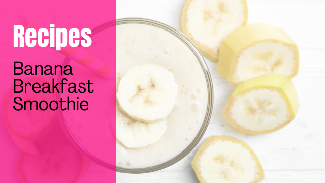 Banana Breakfast Smoothie