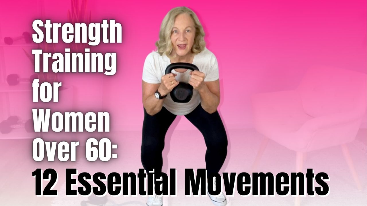 strenhgth training for women over 60 - 12 essential movements